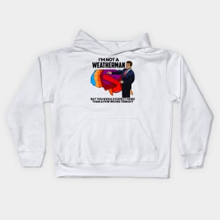 I'm Not a Weatherman, But You Can Expect a Few Inches Kids Hoodie